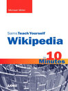 Sams Teach Yourself Wikipedia in 10 Minutes (eBook)